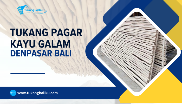 Tukang Pagar Kayu Galam di Denpasar Bali