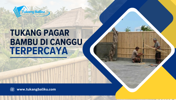 Tukang Pagar Bambu Dekat Canggu – Kerja Cepat Tanpa Tapi