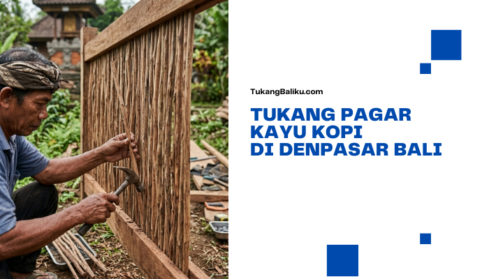 Tukang Pagar Kayu Kopi di Denpasar Bali